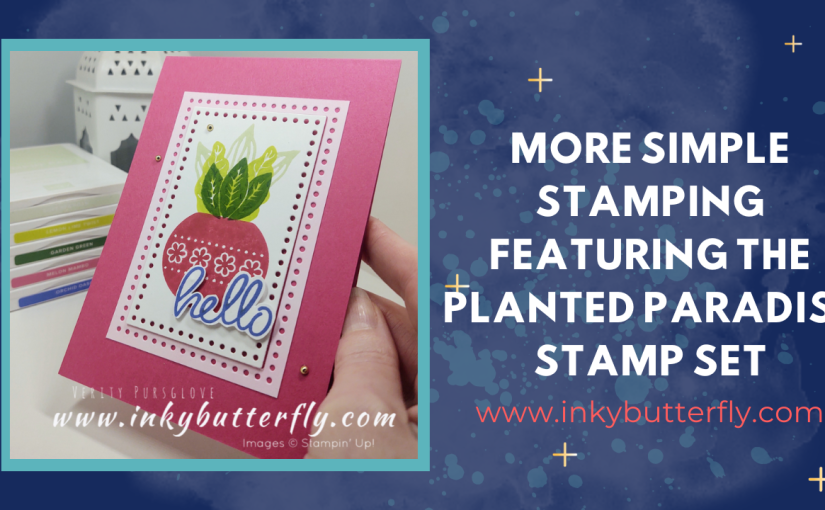 More Simple Stamping with the Planted Paradise stamp set