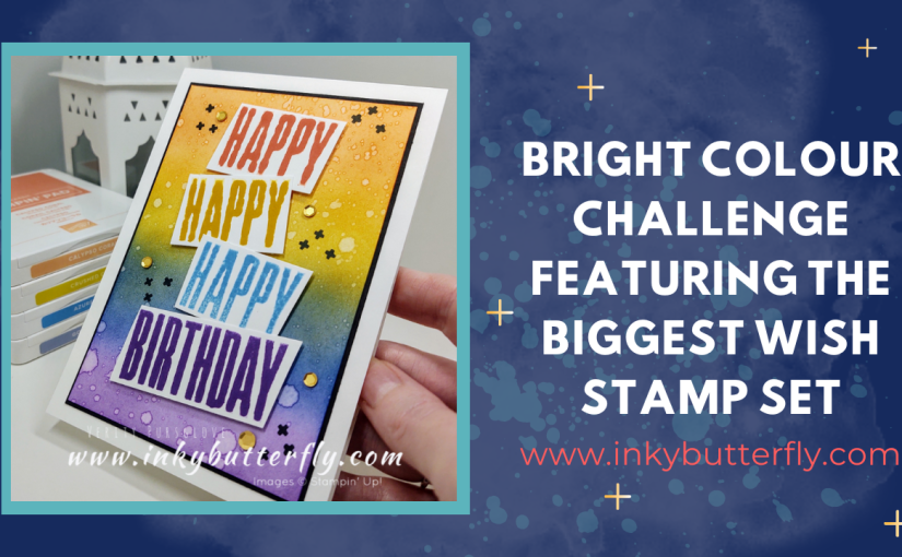 Bright Colour Challenge featuring the Biggest Wish Stamp Set