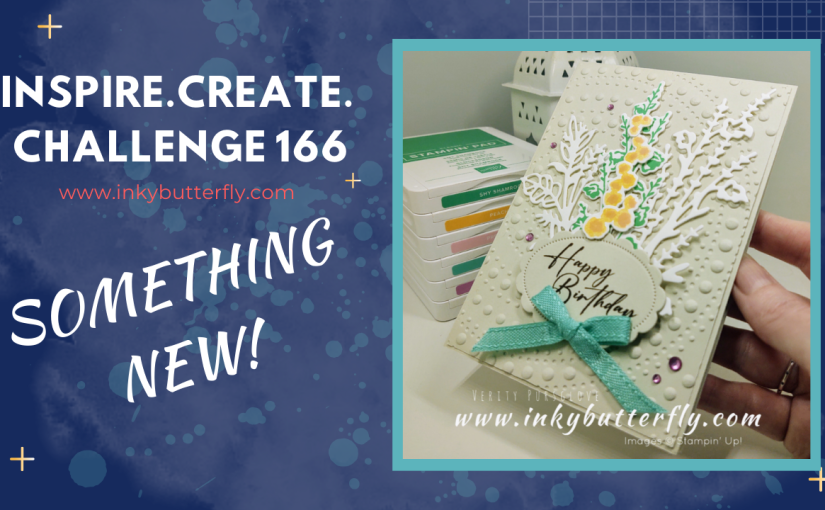 Inspire Create Challenge #166 – Something New!