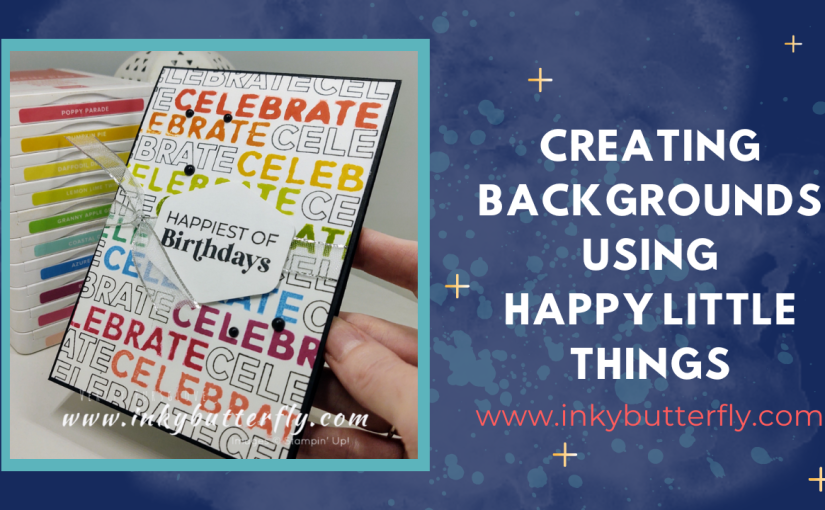 Creating Backgrounds using Happy Little Things stamp set